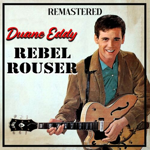 Duane Eddy Rebel Rouser Remastered Deezer