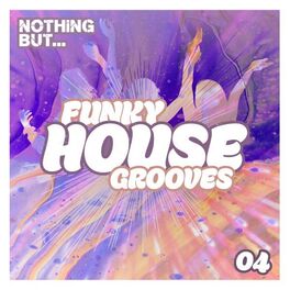 Album cover of Nothing But... Funky House Grooves, Vol. 04