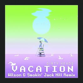 Album cover of Vacation (feat. Dirty Heads) (Wilson & Smokin' Jack Hill Remix)
