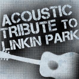 Album cover of Acoustic Tribute to Linkin Park