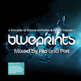 Album cover of Blueprints - Mixed By Filo & Peri - A Decade Of Trance Classics And Future Anthems