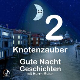Album cover of Folge 2: Knotenzauber - Gute Nacht Geschichten mit Herrn Meier