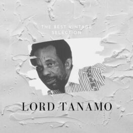 Lord Tanamo - The Best Vintage Selection - Lord Tanamo: lyrics and