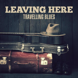 Album cover of Leaving Here: Travelling Blues