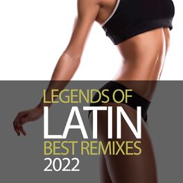 Album cover of Legends Of Latin Best Remixes 2022