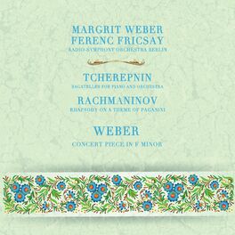 Margrit Weber Fricsay Conducts Rachmaninov Tcherepnin Weber Lyrics And Songs Deezer