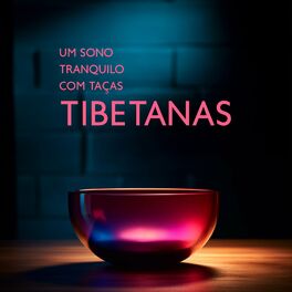 Album cover of Um Sono Tranquilo com Taças Tibetanas: Transforme Medo e Ansiedade em Paz Interior