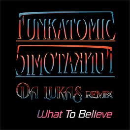 Album cover of What To Believe (Da Lukas Remix)