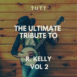 Album cover of The Ultimate Tribute To R, Kelly Vol 2