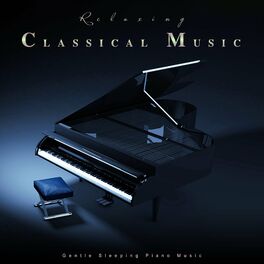 Album cover of Relaxing Classical Music: Gentle Sleeping Piano Music