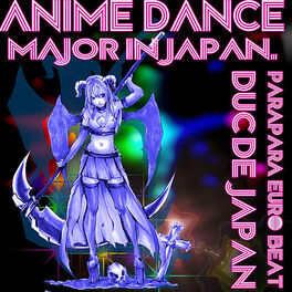 Duc De Japan Major In Japan Anime Dance Lyrics And Songs Deezer