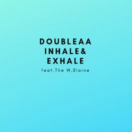 Album cover of Inhale & Exhale (feat. The W & Blaine)