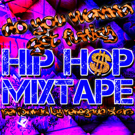 Album cover of Do You Wanna Get Funky: Hip Hop Mixtape