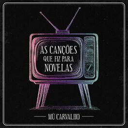 Album cover of Mú Carvalho - As Canções Que Eu Fiz para Novelas