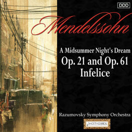 Album cover of Mendelssohn: A Midsummer Night's Dream, Opp. 21 and 61 - Infelice
