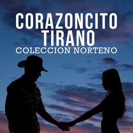 Album cover of Corazoncito Tirano: Coleccion Norteno Con Exitos Recordandote, El Mono Negro, Estos Celos, Un Beso