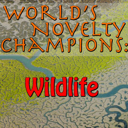 Album cover of World's Novelty Champions: Wildlife