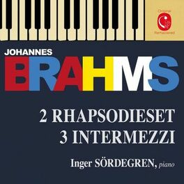 Album cover of Brahms: 2 Rhapsodies, Op. 79, 3 Intermezzi, Op. 117 & 6 Klavierstücke, Op. 118