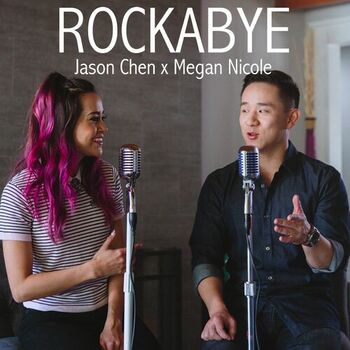 Jason Chen Megan Nicole Rockabye Listen With Lyrics Deezer
