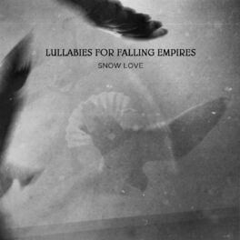 Lullabies For Falling Empires Snow Love Lyrics And Songs Deezer