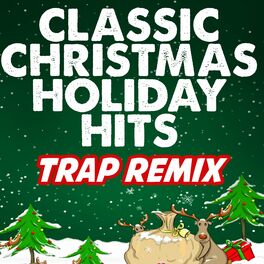 Album cover of Classic Christmas Holiday Hits (Trap Remixes)