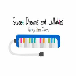 Album cover of Sweet Dreams and Lullabies ~Fantasy Piano Covers~