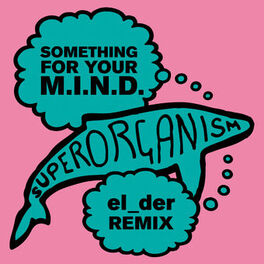 Album cover of Something For Your M.I.N.D. (el_der Remix)