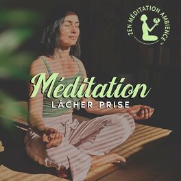 Album cover of Méditation lâcher prise: Temps de détente, Remède contre l'anxiété, Pleine conscience et méditation