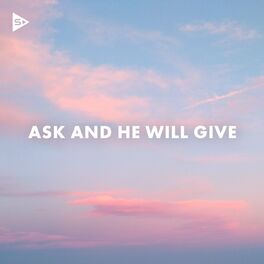 Album cover of Ask And He Will Give