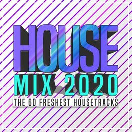 Album cover of House Mix 2020 : The 60 Freshest Housetracks