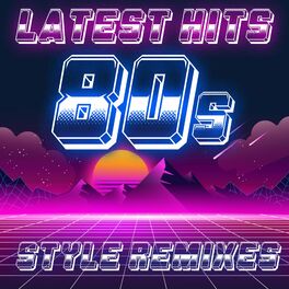 Album cover of Latest Hits: 80s Style Remixes