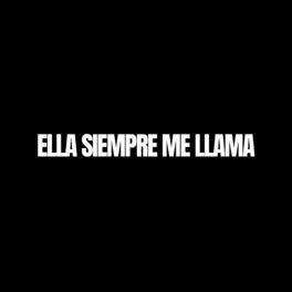 Album cover of Ella Siempre Me Llama