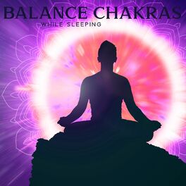 Album cover of Balance Chakras While Sleeping: Aura Cleansing Binaural Beats & Full Body Healing Frequencies