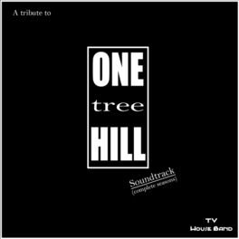 Album cover of A Tribute to One Tree Hill Soundtrack (Complete Seasons) [Music from the Original TV Series]
