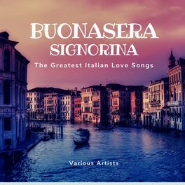 Album cover of Buonasera Signorina (The Greatest Italian Love Songs)