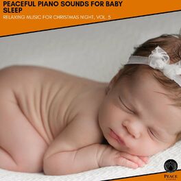 Album cover of Peaceful Piano Sounds For Baby Sleep - Relaxing Music For Christmas Night, Vol. 5