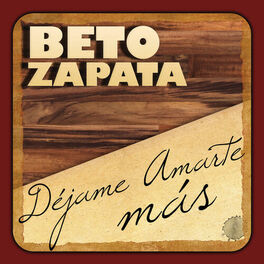 Beto Zapata: música, canciones, letras | Escúchalas en Deezer