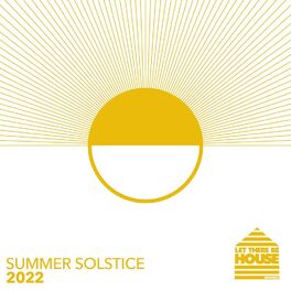 Album cover of Let There Be House - Summer Solstice 2022