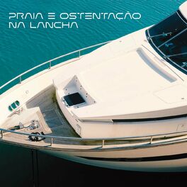 Album cover of Praia e ostentação na lancha