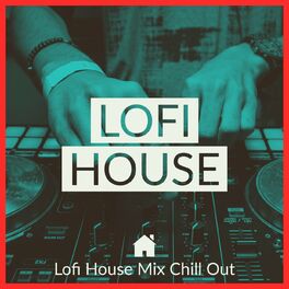 Album cover of Lofi House Mix Chill Out