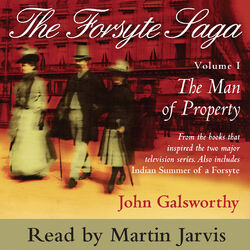 The Forsyte Saga, Vol. 1 - The Man of Property (Abridged)