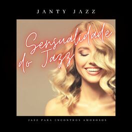 Album cover of Sensualidade do Jazz: O Som Sensual da Música Jazz para Encontros Amorosos