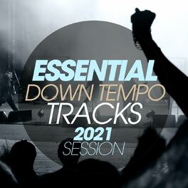 Album cover of Essential Downtempo Tracks 2021 Session
