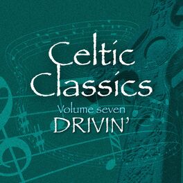 Album cover of Celtic Classics, Vol. 7 - Drivin'