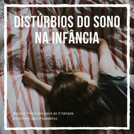 Album cover of Distúrbios do Sono na Infância: Música Tranquila para as Crianças Dormirem sem Pesadelos