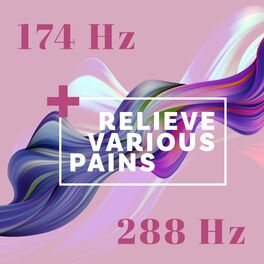 Album cover of 2 Powerful Frequencies to Relieve Various Pains: 174 Hz Tones to Soothe the Body and 288 Hz for Emotional Healing