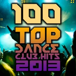 Album cover of 100 Top Dance Club Hits 2013 - Best of Rave Anthems, Techno, House, Trance, Dubstep, Trap, Acid, Bass