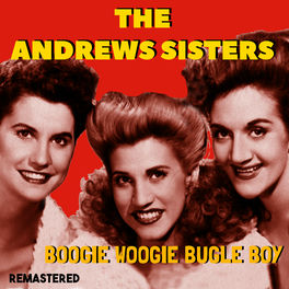 The Andrews Sisters Boogie Woogie Bugle Boy Remastered Lyrics And Songs Deezer