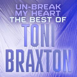 Album cover of Un-Break My Heart: The Best of Toni Braxton