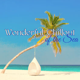 Album cover of Wonderful Chillout of the Sea – Smooth & Caressing Chill Out by the Sea